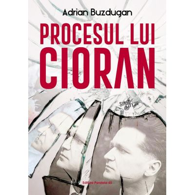 Procesul lui Cioran - Adrian Buzdugan