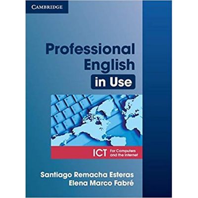 Professional English in Use ICT Student\'s Book - Santiago Remacha Esteras, Elena Marco Fabre