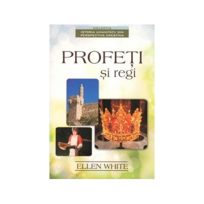 Profeti si regi - Ellen G. White