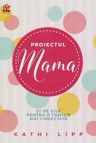 Proiectul Mama - Kathi Lipp