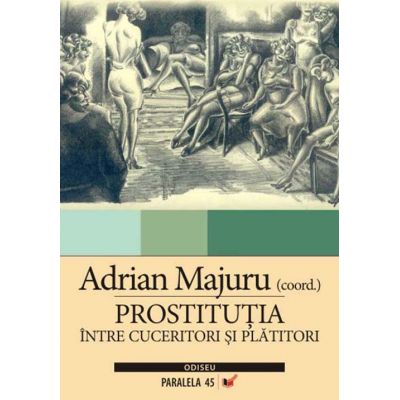 Prostitutia. Intre cuceritori si platitori - Adrian Majuru