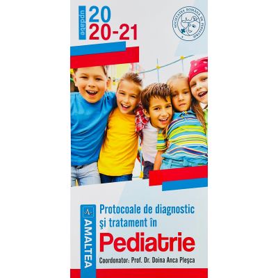 Protocoale de diagnostic si tratament in pediatrie, editia 2021 - Doina Anca Plesca