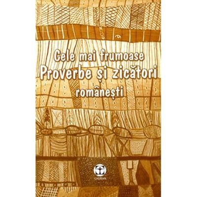 Proverbe si zicatori romanesti cele mai frumoase - M. Melega