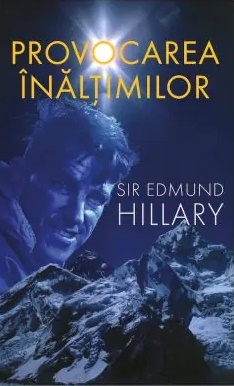 Provocarea inaltimilor - Sir Edmund Hillary