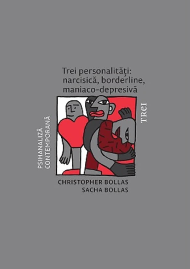 Trei personalitati narcisica borderline maniaco-depresiva - Christopher Bollas Sacha Bollas