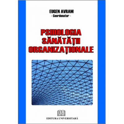 Psihologia sanatatii organizationale - Eugen Avram