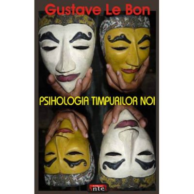 Psihologia timpurilor noi – Gustave Le Bon