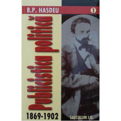 Publicistica politica (1869-1902) - Bogdan Petriceicu Hasdeu