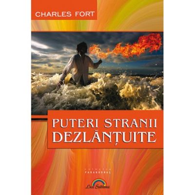 Puteri stranii dezlantuite - Charles Fort
