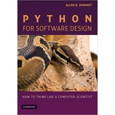 Python for Software Design: How to Think Like a Computer Scientist - Allen B. Downey