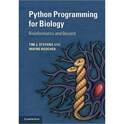 Python Programming for Biology: Bioinformatics and Beyond - Tim J. Stevens, Wayne Boucher