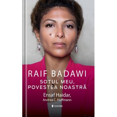 Raif Badawi. Sotul meu, Povestea noastra - Ensaf Haidar