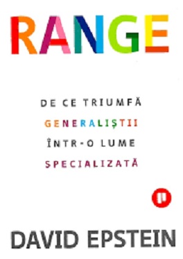 Range. De ce triumfa generalistii intr-o lume specializata - David Epstein