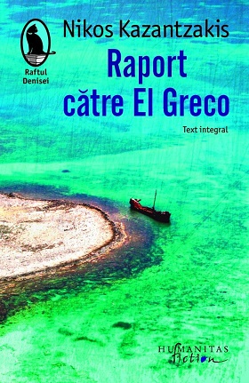 Raport catre El Greco - Nikos Kazantzakis