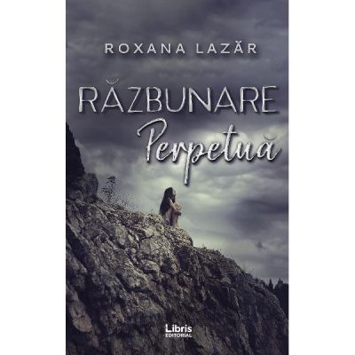 Razbunare perpetua - Roxana Lazar