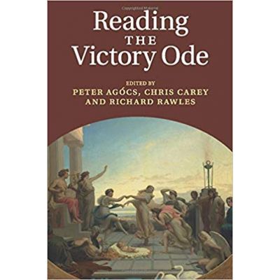 Reading the Victory Ode - Dr Peter Agocs, Chris Carey, Richard Rawles