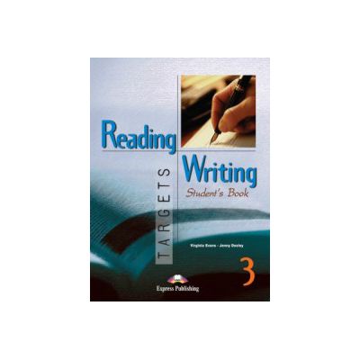 Reading and Writing, Targets 3, Student\'s Book, Curs de limba engleza - Virginia Evans