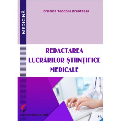 Redactarea lucrarilor stiintifice medicale (Cristina Teodora Preoteasa)