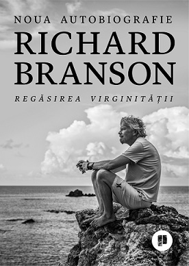 Regasirea virginitatii. Noua autobiografie - Richard Branson