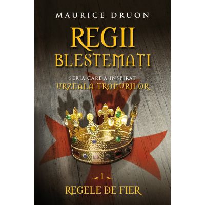 Regii blestemati (volumul 1). Regele de fier - Maurice Druon