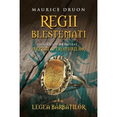 Regii blestemati (volumul 4). Legea barbatilor - Maurice Druon