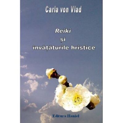 Reiki si Invataturile Hristice - Carla Von Vlad