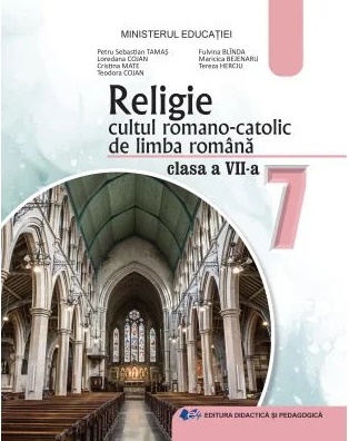 Religie cultul romano-catolic de limba romana. Manual pentru clasa a 7-a - Petru Sebastian Tamas