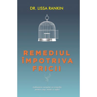 Remediul impotriva fricii - Lissa Rankin