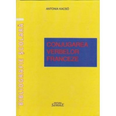 Conjugarea verbelor franceze - antonia ­kacso