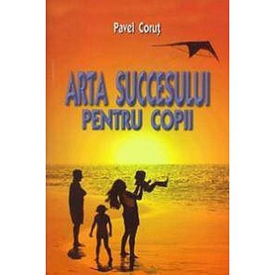 Arta succesului pentru copii - Pavel Corut