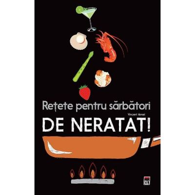 Retete pentru sarbatori de neratat! Larousse - Vincent Amiel