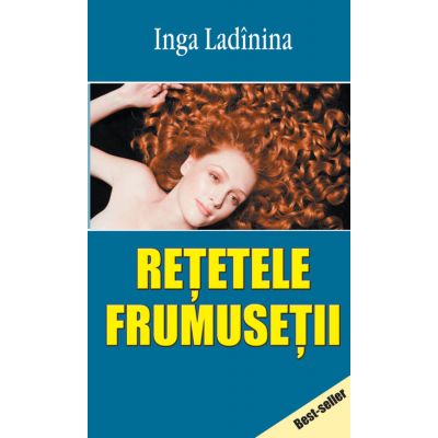 Retetele frumusetii - Inga Ladinina