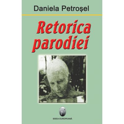 Retorica Parodiei - Daniela Petrosel