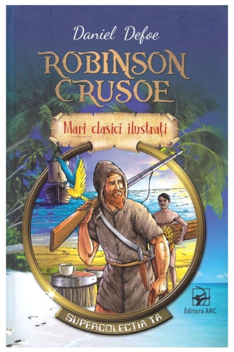 Robinson Crusoe. Mari clasici ilustrati - Daniel Defoe