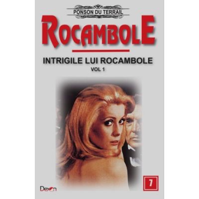 Rocambole 7 intrigile lui rocambole 1 o fiica a spaniei 1 - ponson du terrail