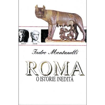 Roma, o istorie inedita - Indro Montanelli