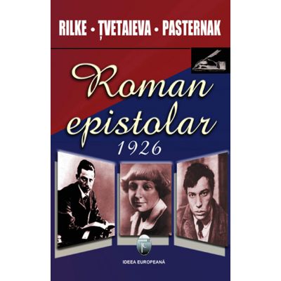 Roman epistolar 1926 - Rilke, Tvetaieva, Pasternak