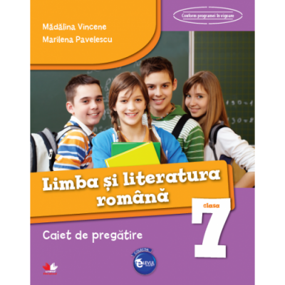 Limba si literatura romana. Caiet de pregatire pentru Clasa a VII-a ( Madalina Vincene )