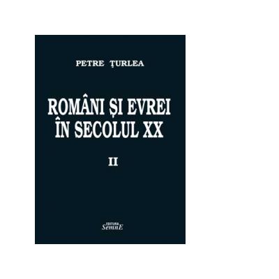 Romani si evrei in secolul XX. Volumul II: 1938-1944 - Petre Turlea