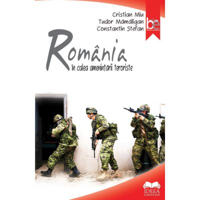 Romania in calea amenintarii teroriste - Cristian Miu, Tudor Mamaligan, Constantin Stefan