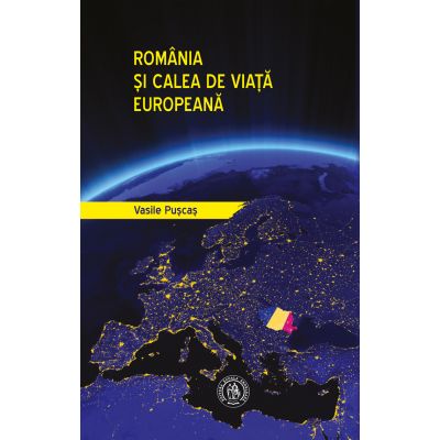 Romania si calea de viata europeana - Vasile Puscas