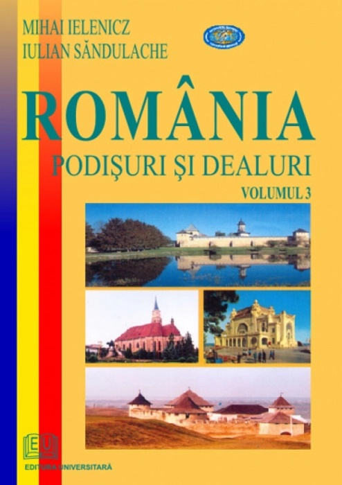Romania. Podisuri si dealuri, volumul 3 - Mihai Ielenicz