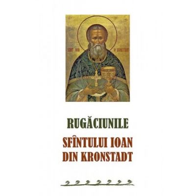 Rugaciunile Sfintului Ioan din Kronstadt