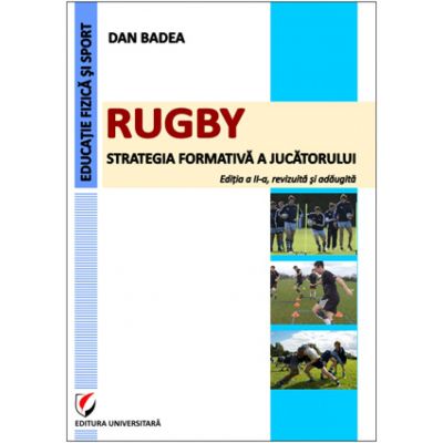 Rugby. Strategia formativa a jucatorului - Dan Badea