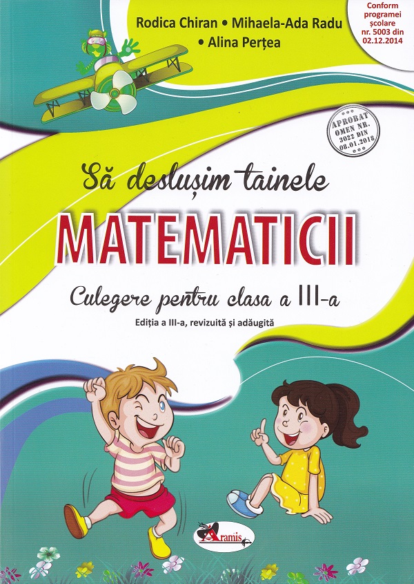 Sa deslusim tainele matematicii. Culegere pentru clasa a 3-a - Rodica Chiran