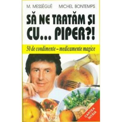 Sa ne tratam si cu... piper?! - M. Messegue, Michel Bontemps