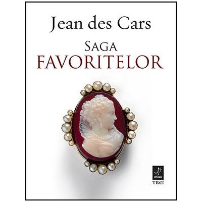 Saga Favoritelor - Jean des Cars. Traducere de Bogdan Perdivara