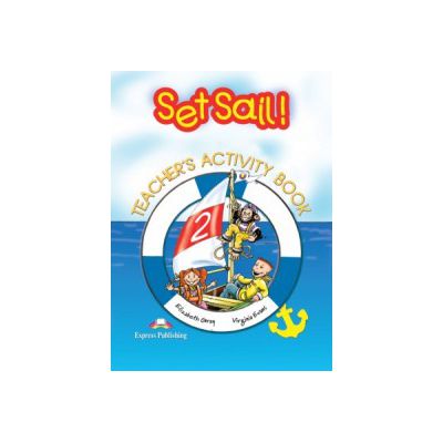 Set Sail 2, Teacher\'s Activity Book, Caietul profesorului - Elizabeth Gray