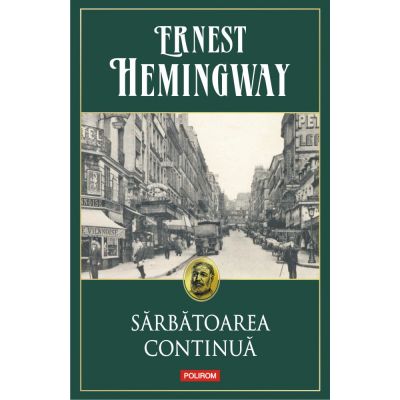 Sarbatoarea continua - Ernest Hemingway editura Polirom