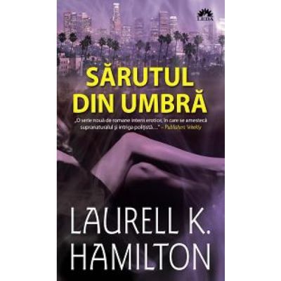 Sarutul din umbra. Seria Meredith Gentry, volumul 1 - Laurell K. Hamilton